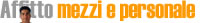Affitto mezzi e personale
